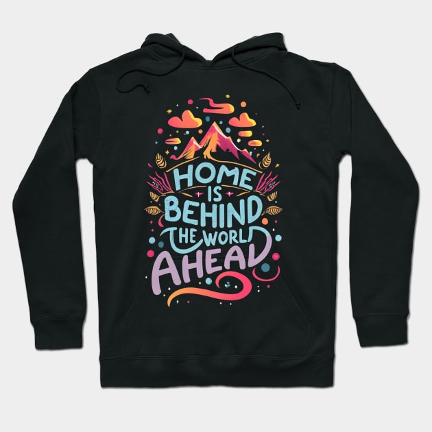 Home is Behind, the Words Ahead - Typography - Fantasy Hoodie by Fenay-Designs